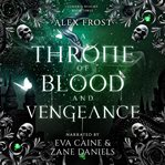 A Throne of Blood & Vengeance : A Why Choose Fantasy Romance cover image