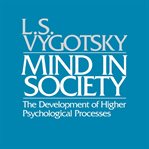 Mind in Society : The Development of Higher Psychological Processes cover image