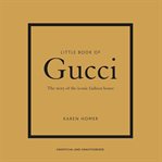 Little Book of Gucci : The Story of the Iconic Fashion House cover image