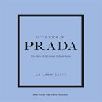 Little Book of Prada : The Story of the Iconic Fashion House cover image