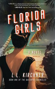 Florida Girls : A Suspenseful Historical Drama Of Mob Ties, Dangerous Women, And A Wartime Tour Gone Wrong cover image
