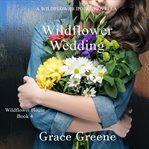 Wildflower Wedding : Wildflower House cover image