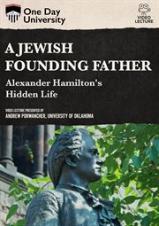 A Jewish founding father? : Alexander Hamilton's hidden life cover image
