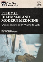 Ethical dilemmas and modern medicine : questions nobody wants to ask