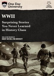 Wwii: surprising stories you never learned in history class cover image