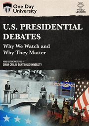U.S. presidential debates : why we watch and why they matter cover image