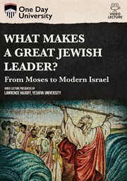 What makes a great Jewish leader? : from Moses to modern Israel cover image