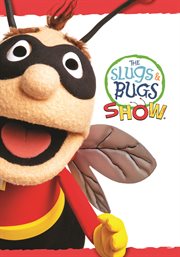 Slugs & bugs show. Season 1 cover image