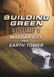 Building green - volume 1: masdar city and earth power cover image