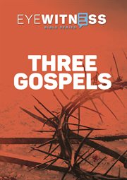 Eyewitness Bible: Three Gospels