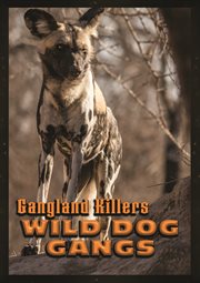 Gangland killers: wild dog gangs cover image