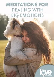 The Love Destination Courses: Meditations for Dealing with Big Emotions cover image