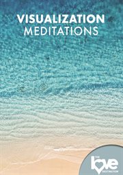 The Love Destination Courses: Visualization Meditations cover image