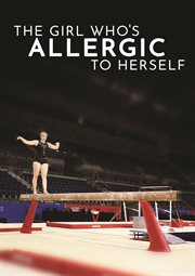 The Girl Who's Allergic to Herself cover image