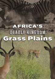Africa's deadly kingdom. Grass plains cover image