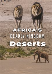 Africa's deadly kingdom. Deserts cover image