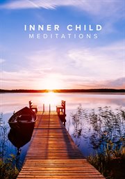 The Love Destination Courses : Inner Child Meditations. Love Destination Courses cover image