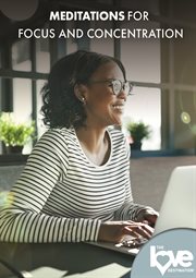 The Love Destination Courses : Meditations for Focus and Concentration. Love Destination Courses cover image