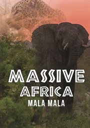 Massive Africa : Mala Mala. Massive Africa cover image
