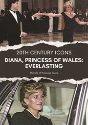 Diana, Princess of Wales: Everlasting. 20th Century ICONS cover image