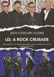 U2: A Rock Crusade. 20th Century ICONS cover image