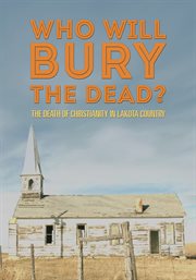 Who will bury the dead?. The Death of Christianity in Lakota cover image