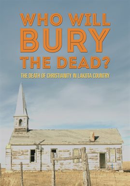 Link to Who Will Bury The Dead? directed by Mark St. Pierre in Hoopla