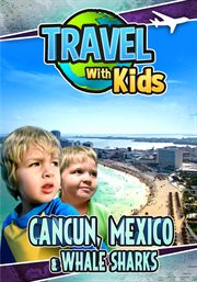 Travel with kids: cancun, mexico & whale sharks cover image