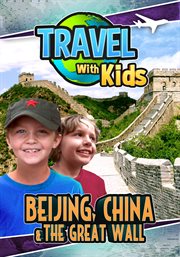 Travel with kids. Beijing, China & the Great Wall cover image