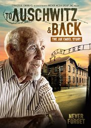 To Auschwitz and back : the Joe Engel story cover image