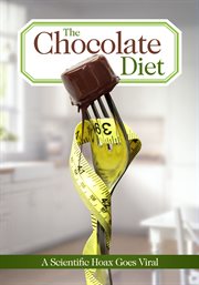 The chocolate diet : a scientific hoax goes viral cover image