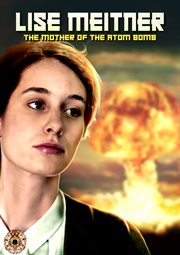 Lise Meitner : the mother of the atom bomb cover image