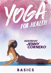 Yoga for health : with Jenny Cornero : basics & headaches cover image