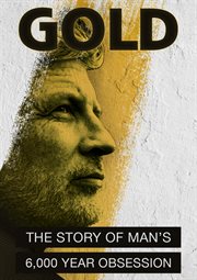 Gold: the story of man's 6000 year old obsession - season 1 cover image
