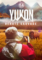 Passeport pour le monde. Yukon, beaute sauvage cover image