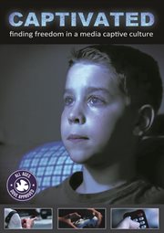 Captivated : finding freedom in a media captive culture cover image