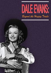 Dale Evans : beyond the happy trails cover image