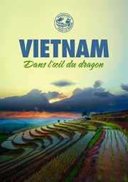 Passeport pour le monde: vietnam. Dans l'œil du dragon cover image