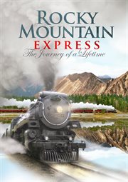 Rocky Mountain express : the ultimate steam-powered adventure cover image