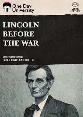 Link to One Day University's Lincoln Before the War in Hoopla
