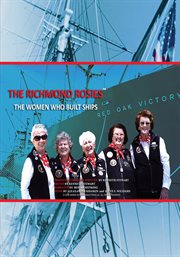 The Richmond Rosies: the women who built ships cover image