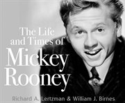 The life and times of Mickey Rooney cover image