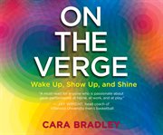 On the verge: wake up, show up, and shine cover image
