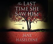 The last time she saw him: a novel of suspense cover image