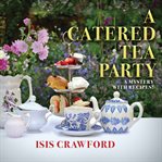 A catered tea party: a mystery with recipes cover image