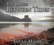 The house between tides: a novel cover image