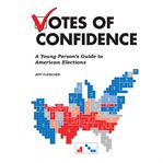 Votes of confidence: a young person's guide to American elections cover image