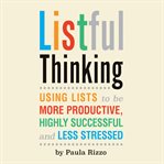 Listful thinking: using lists to be more productive, sucessful and less stressed cover image