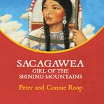 Sacagawea: girl of the Shining Mountains cover image