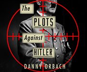 The plots against Hitler cover image